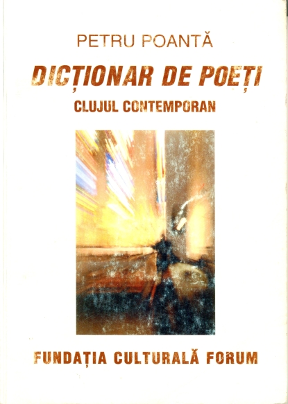 Imagine:Dictionar de poeti-Clujul contemporan Petru Poanta.jpg