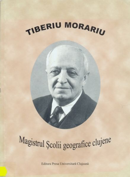 Imagine:Tiberiu Morariu-Magistrul Scolii geografice clujene.jpg
